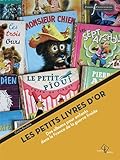Les petits livres d'or : des albums pour enfants dans la France de la guerre froide | Boulaire, Cécile