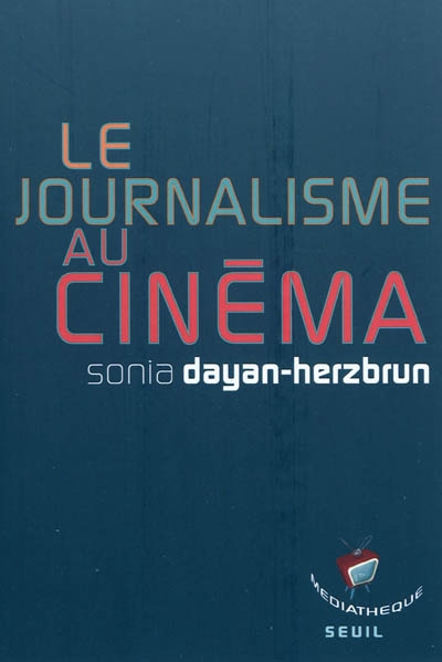 Le journalisme au cinéma | Dayan-Herzbrun, Sonia