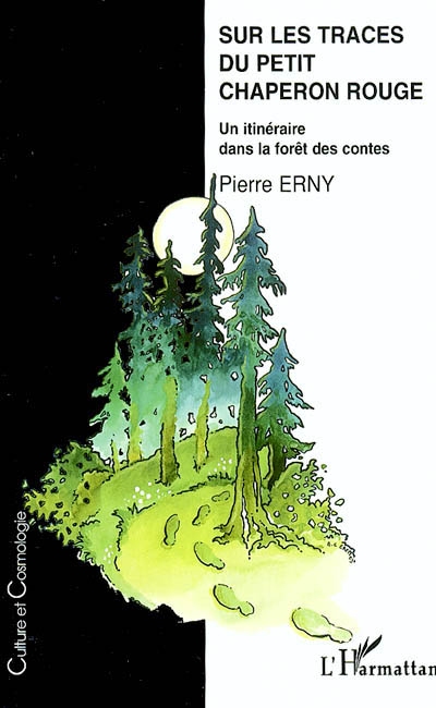 Sur les traces du Petit Chaperon rouge : un itinéraire dans la forêt des contes | Erny, Pierre