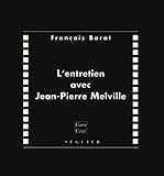 L'Entretien avec Jean-Pierre Melville | Barat, François