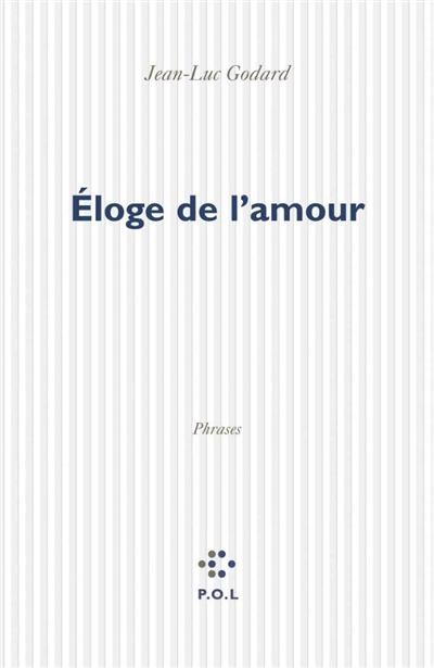 Eloge de l'amour : phrases, sorties d'un film | Godard, Jean-Luc