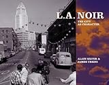 L.A. noir : the city as character | Silver, Alain