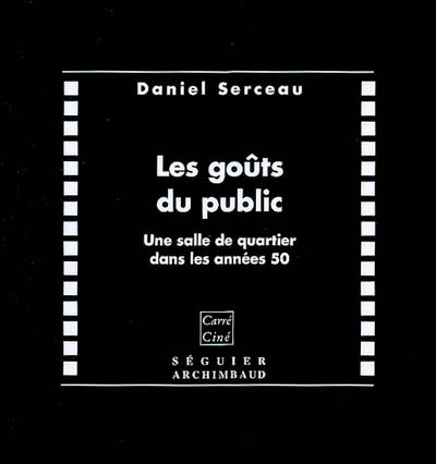 Les goûts du public : une salle de quartier dans les années 50 | Serceau, Daniel