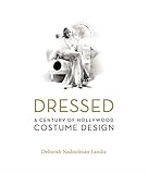 Dressed : a century of Hollywood costume design | Landis, Deborah Nadoolman