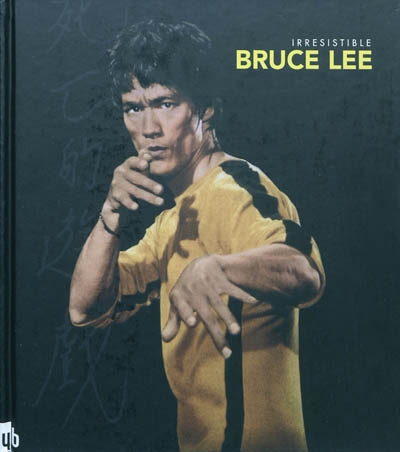 Irrésistible Bruce Lee : biographie | Bal, Candice