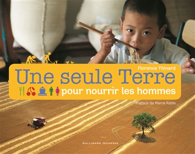 Une seule Terre pour nourrir les hommes | Thinard, Florence