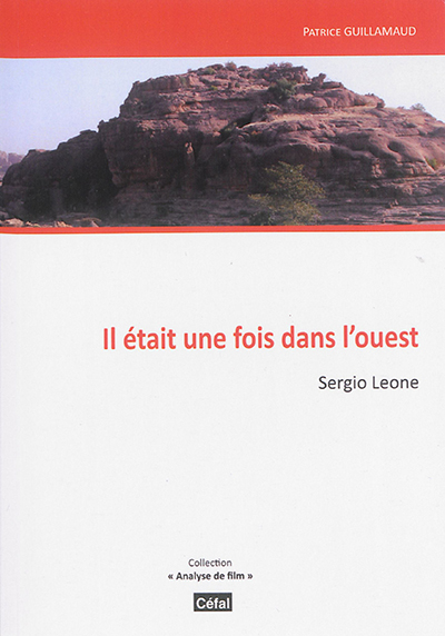 Il était une fois dans l'Ouest : Sergio Leone | Guillamaud, Patrice