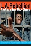 L.A. Rebellion : creating a new Black cinema | 