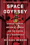 Space Odyssey : Stanley Kubrick, Arthur C. Clarke, and the making of a masterpiece | Benson, Michael