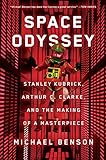 Space Odyssey : Stanley Kubrick, Arthur C. Clarke, and the making of a masterpiece | Benson, Michael