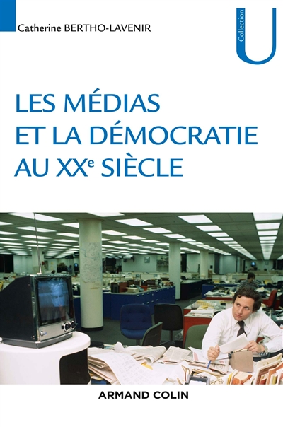 Démocratie et médias au XXe siècle | Bertho-Lavenir, Catherine