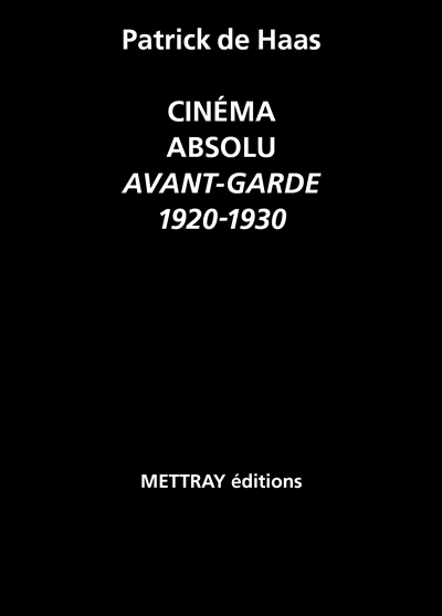 Cinéma absolu : avant-garde, 1920-1930 | Haas, Patrick de