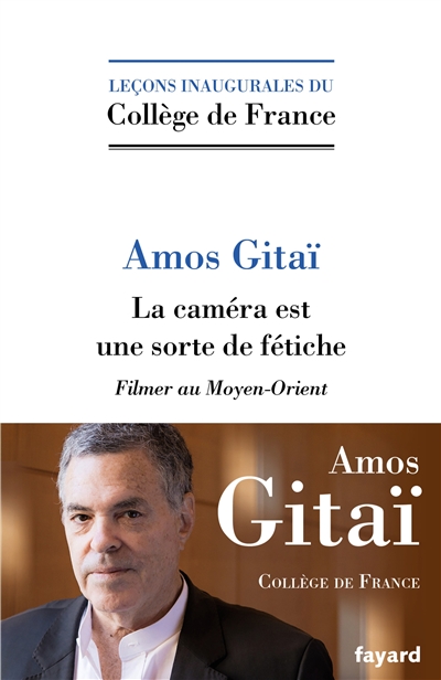 La caméra est une sorte de fétiche : filmer au Moyen-Orient | Gitaï, Amos