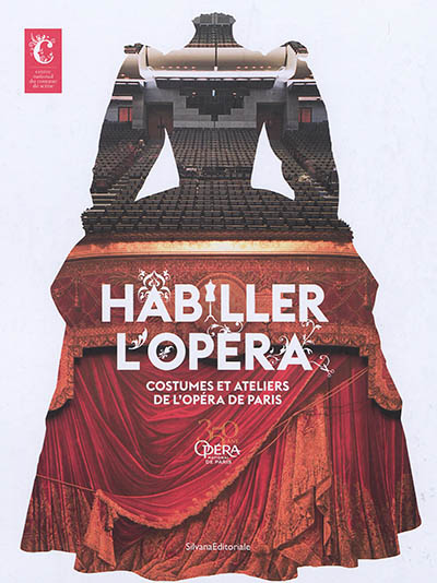 Habiller l'opéra : costumes et ateliers de l'Opéra de Paris : ouvrage publié à l'occasion de l'exposition [du 25 mai au 3 novembre 2019] | 