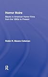 Horror noire : Blacks in American horror films from the 1890s to present | Means Coleman, Robin R.