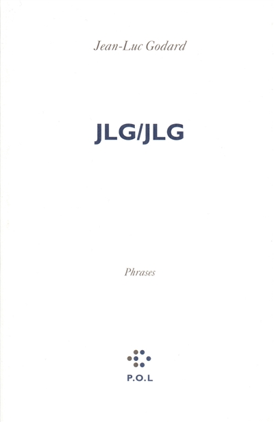 JLG/JLG : autoportrait de décembre : phrases | Godard, Jean-Luc