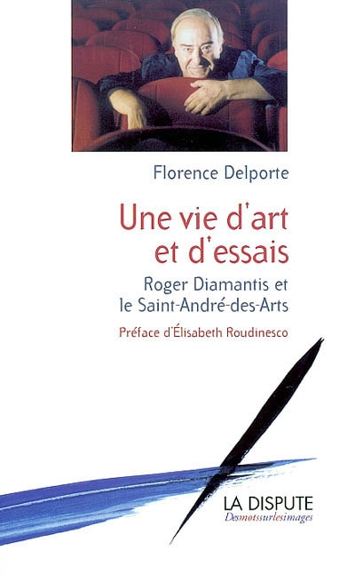 Une vie d'art et d'essais, Roger Diamantis et le Saint-André-des-Arts | Delporte, Florence
