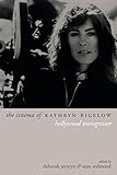 The cinema of Kathryn Bigelow : Hollywood transgressor | 