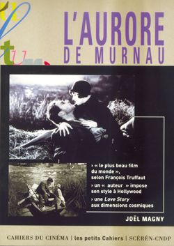L'aurore [de Murnau] : le destin du "plus beau film du monde..." | Magny, Joël