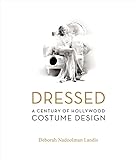 Dressed : a century of Hollywood costume design | Landis, Deborah Nadoolman