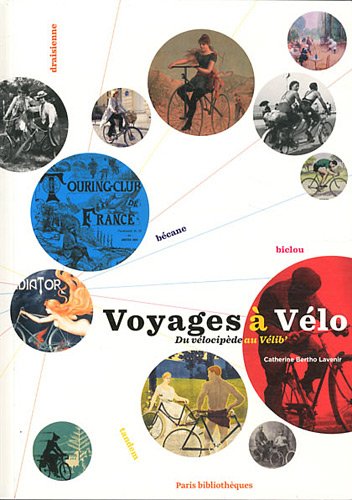 Voyages à vélo, du vélocipède au Vélib' : [exposition, Paris, Galerie des bibliothèques, 13 mai 2011-14 août 2011] | 