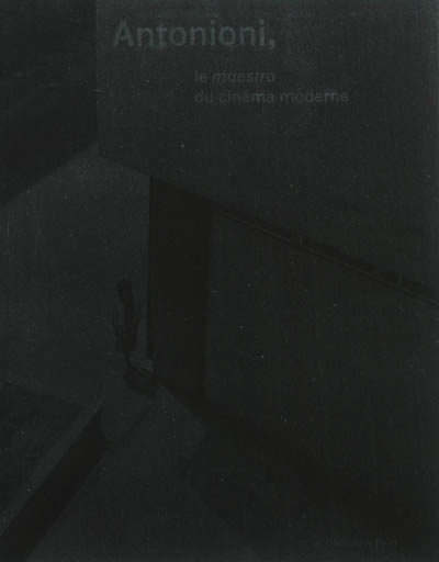 Antonioni : [le maestro du cinéma moderne : exposition, palais des Beaux-Arts de Bruxelles, du 22-06-2008 au 08-09-2013 | Palais des beaux-arts