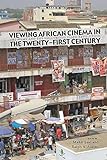 Viewing African cinema in the twenty-first century : art films and the Nollywood video revolution | 