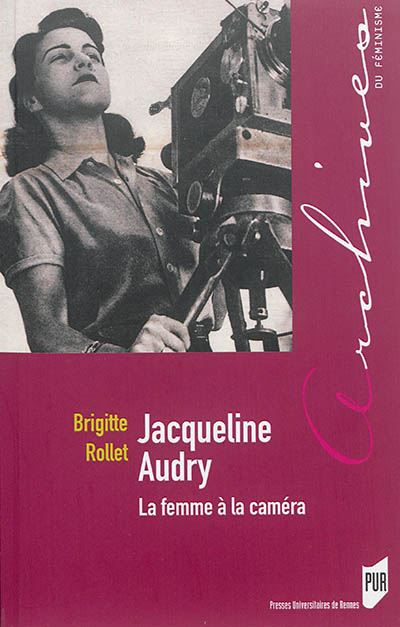 Jacqueline Audry : la femme à la caméra | 