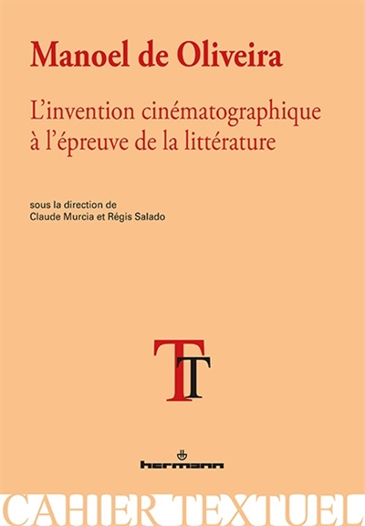 Manoel de Oliveira : l'invention cinématographique à l'épreuve de la littérature | 
