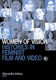 Women of Vision : Histories in Feminist Film and Video | Juhasz, Alexandra